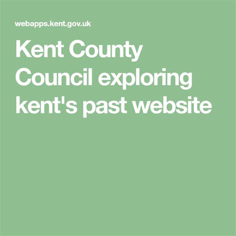 A Green Background With The Words Kent County Council Exploring Kents Past Web Site