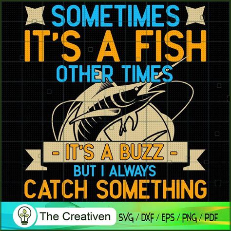 Sometimes Its A Fish Other Times Buzz Svg Fishing Svg Fishing Boat