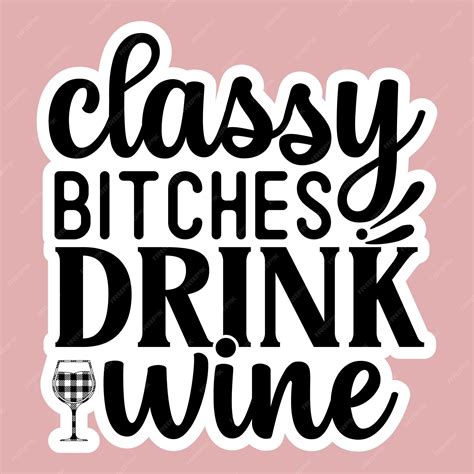 premium vector classy bitches drink wine svg