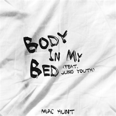 We Love This New Single From Mac Hunt Listen To Body In My Bed Ft