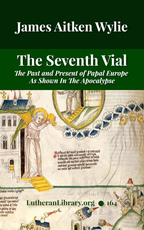 The Seventh Vial The Past And Present Of Papal Europe As Shown In The