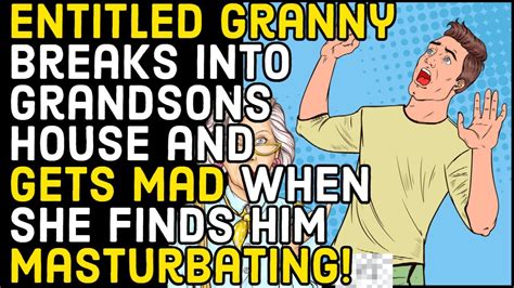 R Entitledparents Entitled Granny Breaks Into Grandsons House Says She Ll Call The Cops On