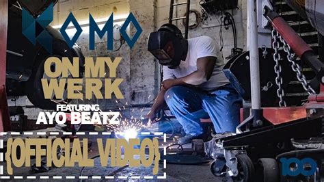 Komo On My Werk Feat Ayo Beatz Official Video Youtube