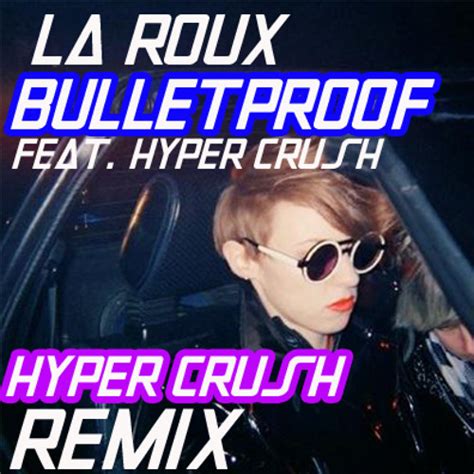 Stream Bulletproof Hyper Crush Remix By Hyper Crush Listen Online For Free On Soundcloud