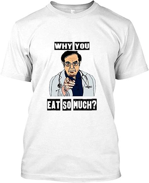 Amazon Com Dr Nowzaradan Why You Eat So Much Shirt White Clothing