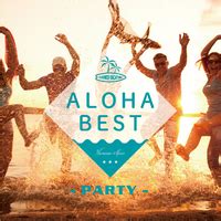 ALOHA BEST PARTY ALOHA CHILL SOUNDS音楽ダウンロード音楽配信サイト mora WALKMAN