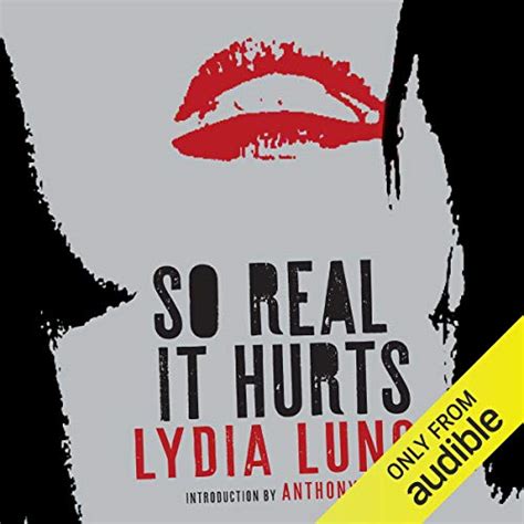 So Real It Hurts Audible Audio Edition Lydia Lunch