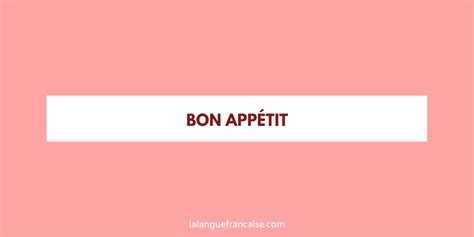 Bon Appétit Orthographe Et Usage