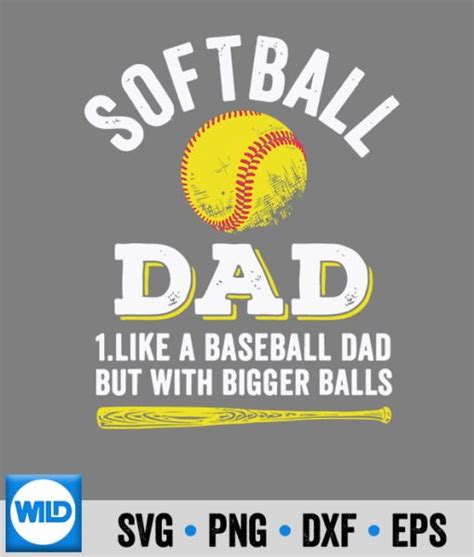 Softball Svg Softball Dad Just Like A Baseball Dad But With Bigger