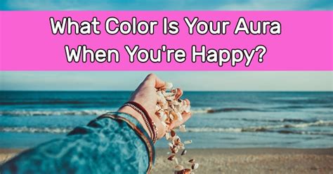 What Color Is Your Aura When Youre Happy Quizdoo