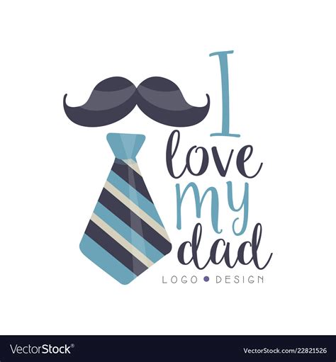 I Love My Dad Logo Design Happy Fathers Day Vector Image