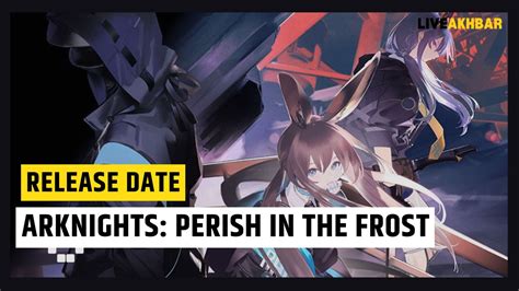Arknights Perish In The Frost Release Date Cast Predicted Spoilers