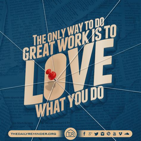 The only way to do great work is to love what you do... | Reminder post, Daily reminder, Reminder