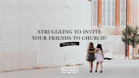 Struggling To Invite Your Friends To Church Read This Decibel