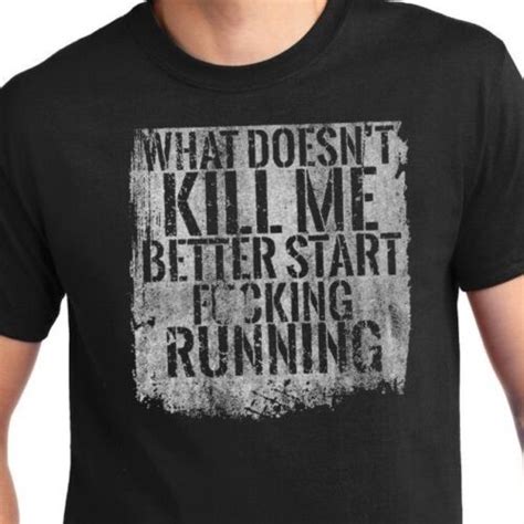 Start Running Graphic T Shirt What Doesn Kill Me Better Start Runniing Clothing Shoes
