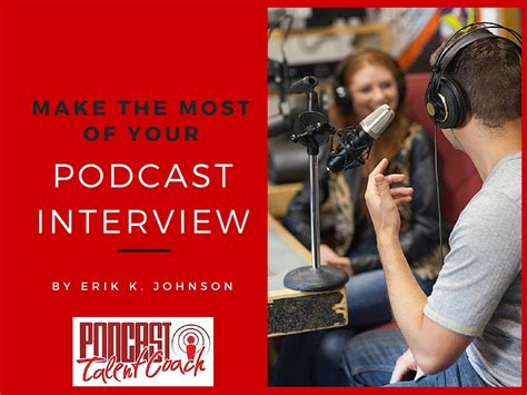 Make The Most Of Your Podcast Interview - Episode 138 - ErikKJohnson.com