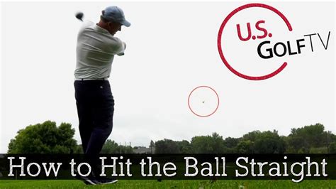 How To Hit The Golf Ball Consistently Straight Youtube