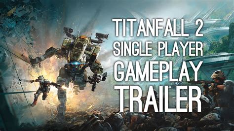 Titanfall 2 Gameplay Trailer Titanfall 2 Single Player Gameplay