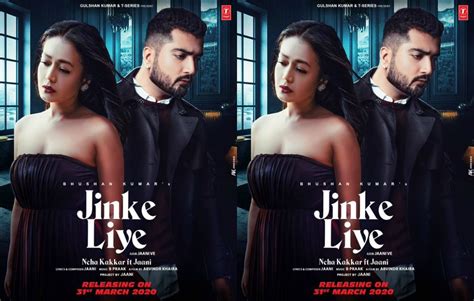 Neha Kakkar And Jannis Jinke Liye To Release On 31st March