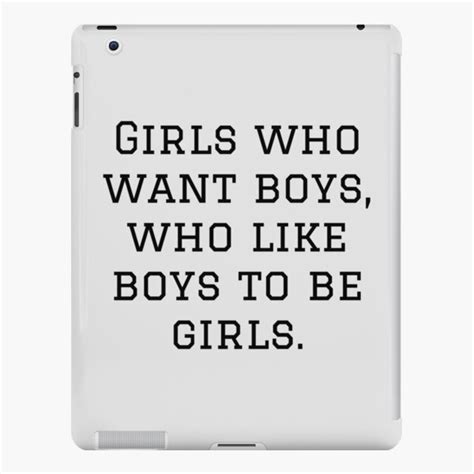 Girls Who Want Boys Who Like Boys To Be Girls Ipad Case And Skin By