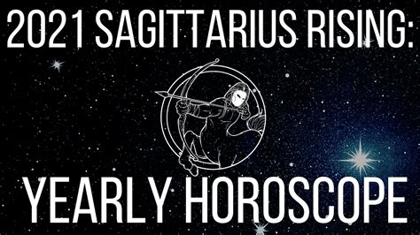 2021 Yearly Horoscope Sagittariussagittarius Rising