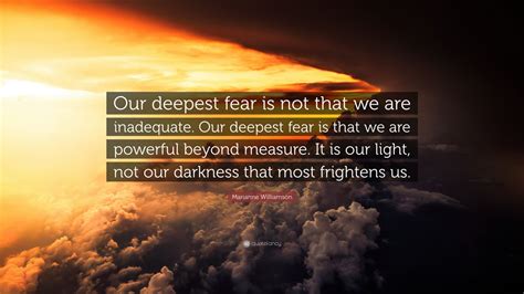 Marianne Williamson Quote “our Deepest Fear Is Not That We Are