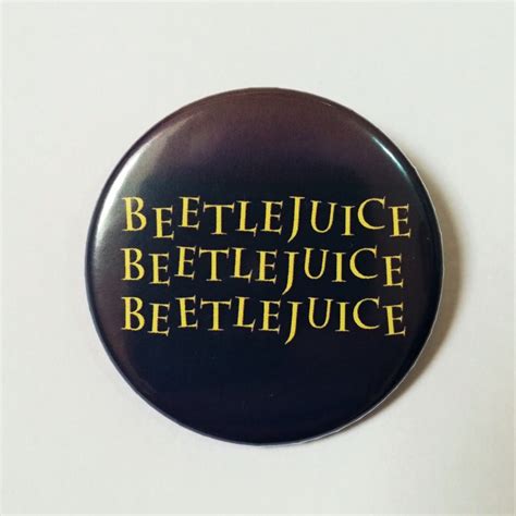 Beetlejuice Quote Button Pin Badge Funny Film Quote Pin Etsy