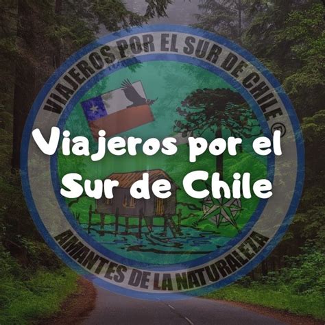 Viajeros Por El Sur De Chile
