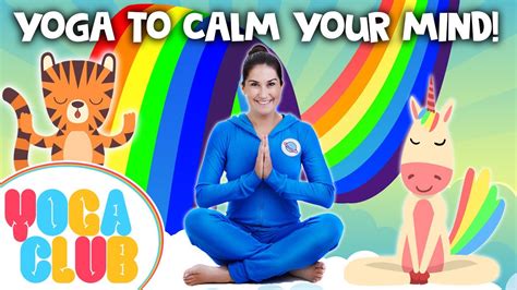 Kids Yoga To Calm Their Minds 🌈 Yoga Club Week 16 Cosmic Kids Youtube