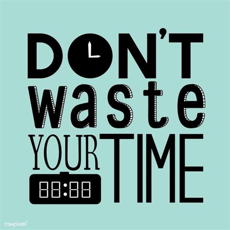 Collection 27 Dont Waste Your Time Quotes And Sayings With Images