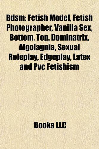 Bdsm Fetish Model Fetish Photographer Vanilla Sex Bottom Top Dominatrix Algolagnia
