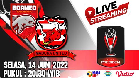 🔴live Streaming Madura United Vs Borneo Fc Piala Presiden 2022 Youtube