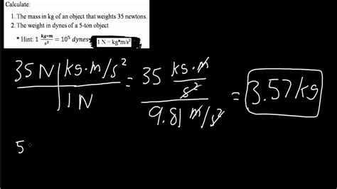 Example Conversion Newtons to Kg & tons to dynes (pt 3) - YouTube