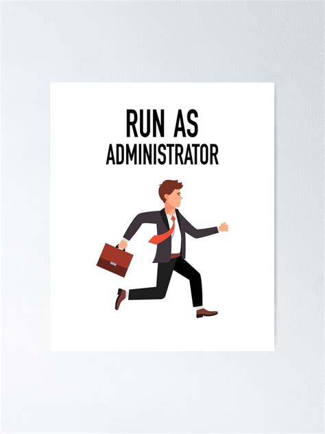 Funny Run As Administrator Computer Geek Poster For Sale By Rawresh6