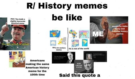 Pov You Made A Sligthly Inaccurate Historical Meme You Fare Going To