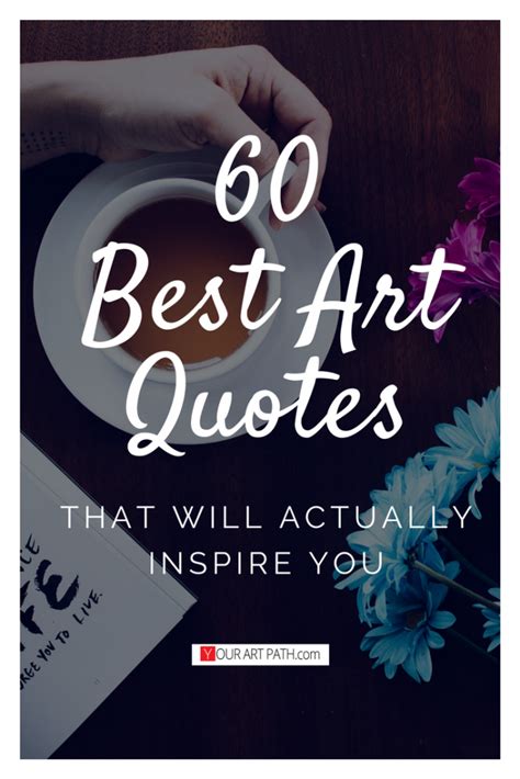 60 Best Great Art Quotes About Art Life And Love