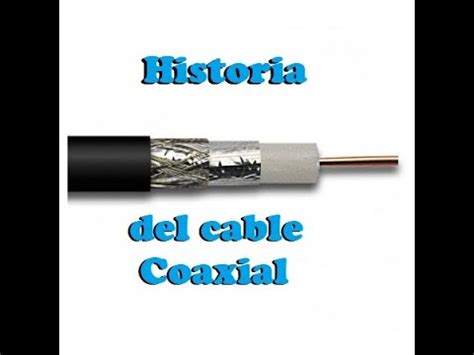 Cable Coaxial Historia Usos Tipos Y Como Conectarlo Youtube