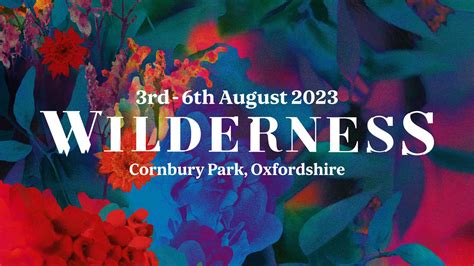 Wilderness Festival 2023 Tickets Lineup Bands For Wilderness