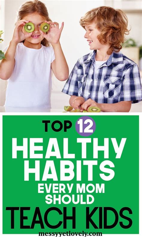 12 Healthy Habits Every Mother Should Teach Her Kids Healthy Habits
