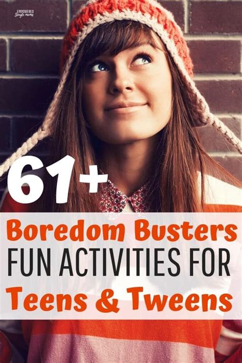 70 Plus Fun Activities For Bored Teens And Tweens Empowered Single Moms