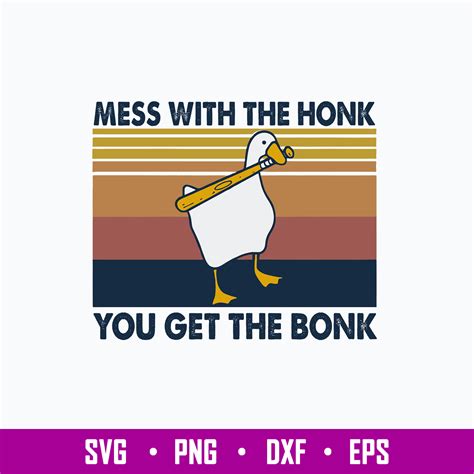 Mess With The Honk You Get The Bonk Svg Duck Funny Svg Png Inspire