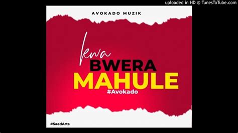 Avokado Kwa Bwela Mahule Youtube