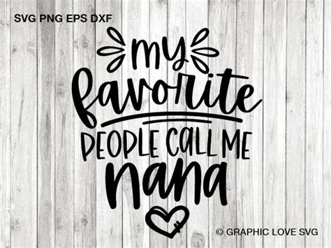 My Favorite People Call Me Nana Svg Mothers Day Cut Files Etsy