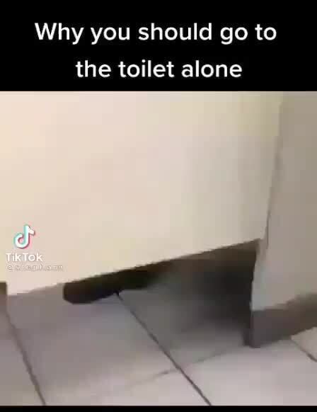 Why You Should Go To The Toilet Alone IFunny
