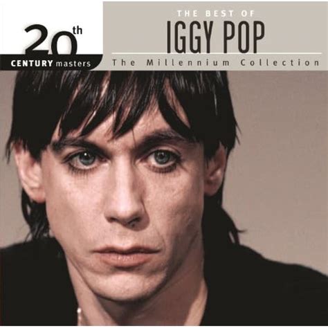 The Best Of Iggy Pop 20th Century Masters The Millennium Collection By Iggy Pop On Amazon Music