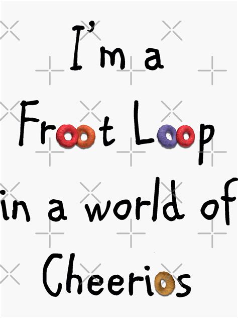 Froot Loop In A World Of Cheerios Sticker For Sale By Zoddie Redbubble