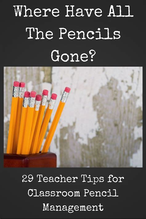 Where Have All The Pencils Gone 29 Tips For Classroom Pencil