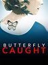 Butterfly Caught (2017) - Rotten Tomatoes
