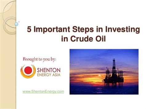 5 Important Steps In Investing For Crude Oil