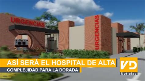 AsÍ SerÁ El Hospital De Alta Complejidad Para La Dorada Y El Magdalena